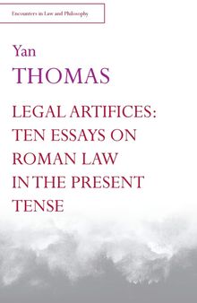 Legal Artifices: Ten Essays on Roman Law in the Present Tense