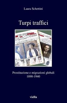 Turpi traffici. Prostituzione e migrazioni globali 1890-1940