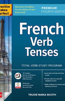 Practice Makes Perfect: French Verb Tenses, Premium Fourth Edition