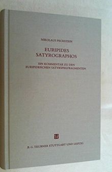 Euripides Satyrographos: Ein Kommentar zu den Euripideischen Satyrspielfragmenten