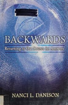 Backwards: Returning to Our Source for Answers