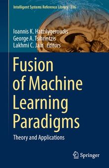 Fusion of Machine Learning Paradigms: Theory and Applications