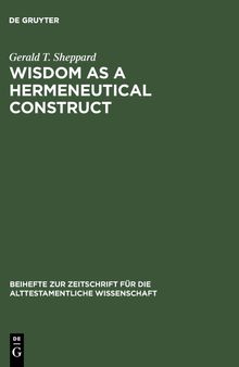 Wisdom as a Hermeneutical Construct: A Study in the Sapientializing of the Old Testament