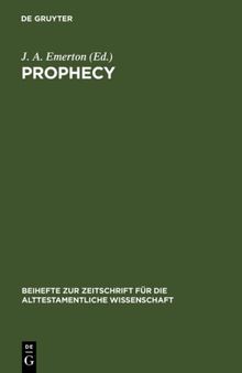 Prophecy: Essays presented to Georg Fohrer on his sixty-fifth birthday 6. September 1980
