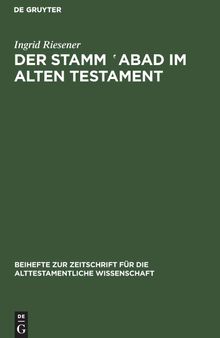 Der Stamm ‛abad im Alten Testament: Eine Wortuntersuchung unter Berücksichtigung neuerer sprachwissenschaftlicher Methoden