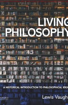 Living Philosophy A Historical Introduction to Philosophical Ideas