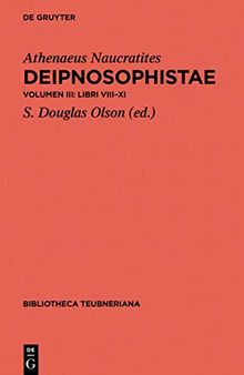 Deipnosophistae: Vol. III.A: Libri VIII-XI Vol. III.B: Epitome