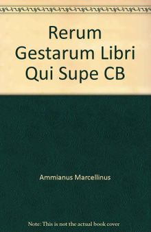 Ammiani Marcellini Rerum gestarum libri qui supersunt: Vol. I. Libri XIV - XXV