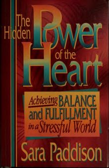 Sara Paddison The Hidden Power of the Heart (Original Edition) : Achieving Balance and Fulfillment in a Stressful World
