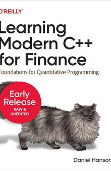 Learning Modern C++ for Finance: Foundations for Quantitative Programming (Fourth Early Release)