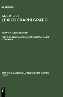 Lexicographi Graeci vol. I Suidae lexicon: Praefationem Indices Dissertationem Continens Pars V
