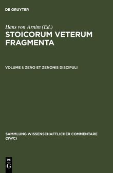Stoicorum Veterum Fragmenta Vol I:  Zeno et Zenonis discipuli