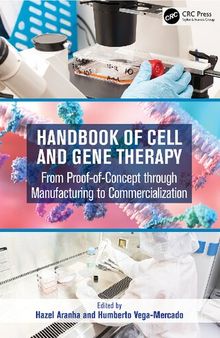 Handbook of Cell and Gene Therapy: From Proof-of-Concept through Manufacturing to Commercialization