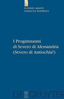 I Progimnasmi di Severo di Alessandria (Severo di Antiochia?): Introduzione, traduzione e commento