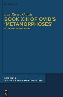Book XIII of Ovid’s ›Metamorphoses‹: A Textual Commentary