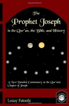 The Prophet Joseph in the Qur\'an, the Bible, and History
