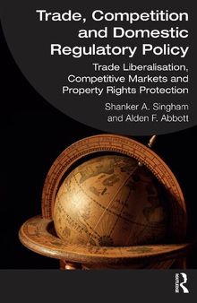 Trade, Competition and Domestic Regulatory Policy: Trade Liberalisation, Competitive Markets and Property Rights Protection