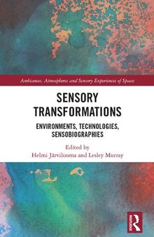 Sensory Transformations: Environments, Technologies, Sensobiographies