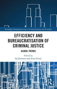 Efficiency and Bureaucratisation of Criminal Justice: Global Trends