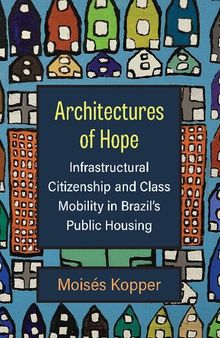 Architectures of Hope: Infrastructural Citizenship and Class Mobility in Brazil's Public Housing