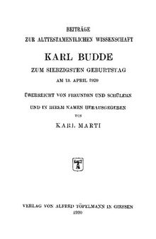 Beiträge zur alttestamentlichen Wissenschaft. Karl Budde zum siebzigsten Geburtstag am 13. April 1920 überreicht von Freunden und Schülern und in ihrem Namen