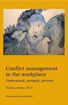 Conflict Management in the Workplace: Understand, Navigate, Prevent