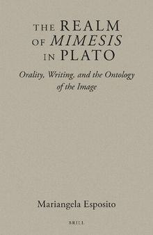 The Realm of Mimesis in Plato: Orality, Writing, and the Ontology of the Image