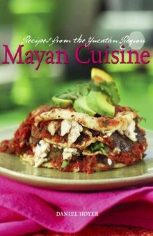 Mayan Cuisine : Recipes from the Yucatan Region