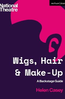 Wigs, Hair and Make-Up: A Backstage Guide
