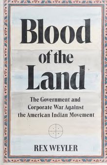 Blood of the Land: The Government and Corporate War Against the American Indian Movement