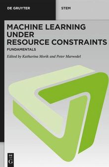 Machine Learning under Resource Constraints, Volume 1: Fundamentals