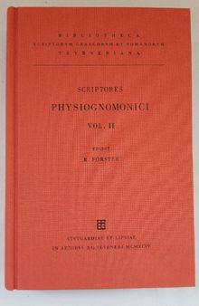 Scriptores Physiognomonici: Volume II Physiognomonica anonymi, Pseudopolemonis, Rasis, Secreti secretorum Latine, anonymi Graece, fragmenta, indices continens