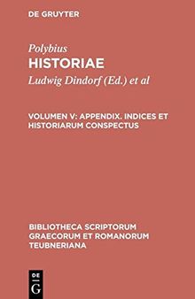 Polybii historiae: vol. V: Appendix: Indices et historiarum conspectus