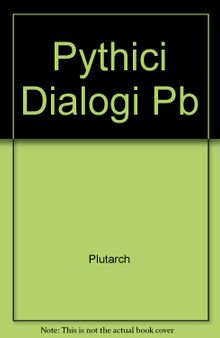 Plutarchi Pythici dialogi: De E apud Delphos - De Pythiae oraculis - De defectu oraculorum
