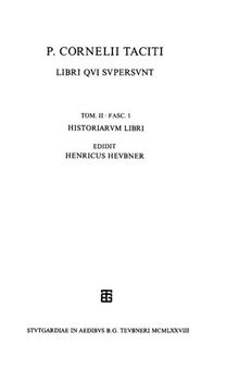 Taciti, P. Corneli, libri qui supersunt: Tom. II. Fasc. 1. Historiarum libri