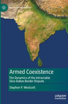 Armed Coexistence: The Dynamics of the Intractable Sino-Indian Border Dispute