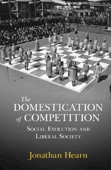 The Domestication of Competition: Social Evolution and Liberal Society