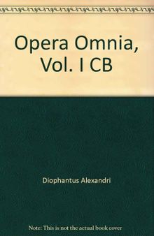 Diophanti Alexandrini opera omnia cum graecis commentariis Vol. I