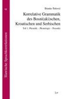 Korrelative Grammatik des Bosni(aki)schen, Kroatischen und Serbischen: Teil 1. Phonetik - Phonologie - Prosodie