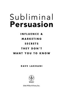 Subliminal persuasion : influence & marketing secrets they don't want you to know