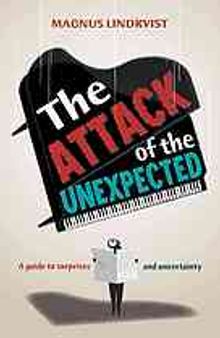 The attack of the unexpected : a guide to surprises and uncertainty