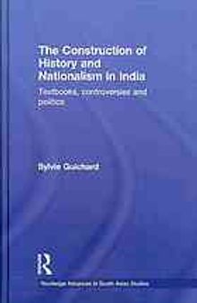 The construction of history and nationalism in India : textbooks, controversies and politics