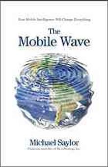 The mobile wave : how mobile intelligence will change everything