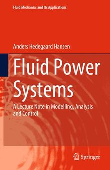 Fluid Power Systems: A Lecture Note in Modelling, Analysis and Control