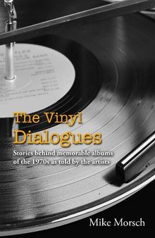 The Vinyl Dialogues: Stories behind memorable albums of the 1970s as told by the artists
