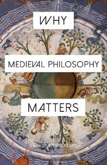 Why Medieval Philosophy Matters