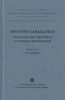 Ioannis Caballini De Cerronibus: Polistoria De Virtutibus Et Dotibus Romanorum