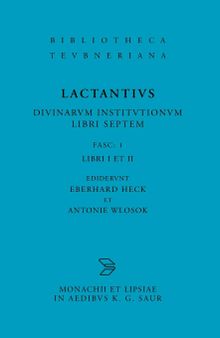 L. Caelius Firmianus Lactantius: Diuinarum Institutionum Libri Septem, Fasc. 1 Libri I Et II