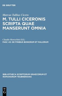 M. Tullius Cicero scripta quae manserunt omnia Fasc 43 De finibus bonorum et malorum