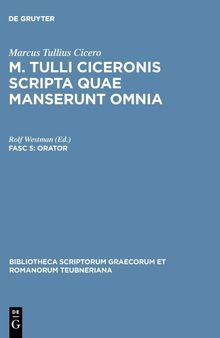 M. Tullius Cicero scripta quae manserunt omnia Fasc 5 Orator